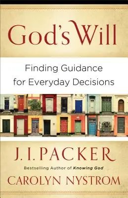 Isten akarata: Útmutatás a mindennapi döntésekhez - God's Will: Finding Guidance for Everyday Decisions