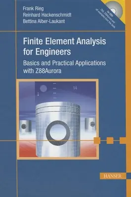 Végeselem-elemzés mérnököknek: Alapok és gyakorlati alkalmazások a Z88aurora segítségével - Finite Element Analysis for Engineers: Basics and Practical Applications with Z88aurora