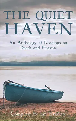 Csendes menedék - Olvasmányok antológiája a halálról és a mennyországról - Quiet Haven - An Anthology of Readings on Death and Heaven