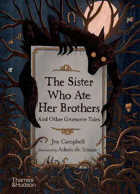 A nővér, aki megette a testvéreit: És más borzalmas történetek - The Sister Who Ate Her Brothers: And Other Gruesome Tales