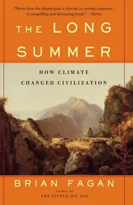 A hosszú nyár: Hogyan változtatta meg az éghajlat a civilizációt - The Long Summer: How Climate Changed Civilization