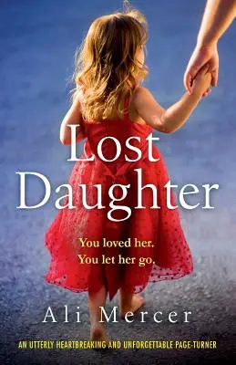 Elveszett lány: Egy teljesen szívszorító és felejthetetlen lapozgatós könyv. - Lost Daughter: An utterly heartbreaking and unforgettable page-turner