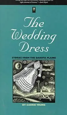 Az esküvői ruha: Történetek a dakotai síkságokról - The Wedding Dress: Stories from the Dakota Plains