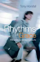 A kegyelem ritmusa - Az Istennel való bensőséges kapcsolat megtalálása a rohanó életben - Rhythms of Grace - Finding intimacy with God in a busy life