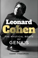 Leonard Cohen - A zsenialitás misztikus gyökerei - Leonard Cohen - The Mystical Roots of Genius