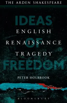 Angol reneszánsz tragédia: A szabadság eszméi - English Renaissance Tragedy: Ideas of Freedom