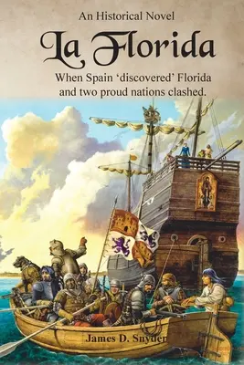 La Florida: Amikor Spanyolország „felfedezte” Floridát és két büszke nemzet összecsapott egymással - La Florida: When Spain 'Discovered' Florida and Two Proud Nations Clashed