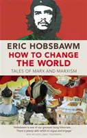 Hogyan változtassuk meg a világot - Mesék Marxról és a marxizmusról - How To Change The World - Tales of Marx and Marxism