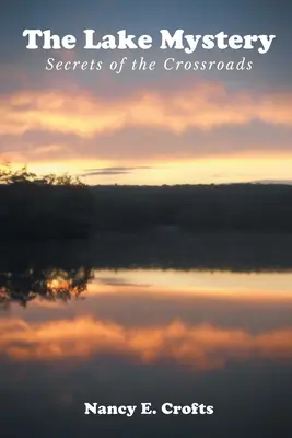 A tó rejtélye: A keresztút titkai - The Lake Mystery: Secrets of the Crossroads