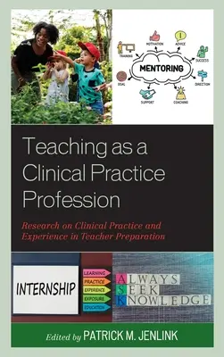 A tanítás mint klinikai gyakorlati szakma: A klinikai gyakorlat és a tapasztalat a tanárképzésben - Teaching as a Clinical Practice Profession: Research on Clinical Practice and Experience in Teacher Preparation