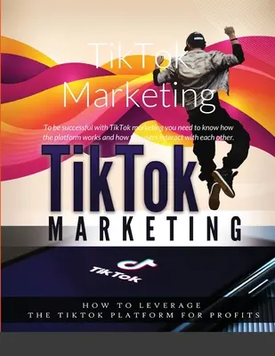 TikTok Marketing: A TikTok marketing sikeréhez ismernie kell a platform működését és a felhasználók egymás közötti interakcióit. - TikTok Marketing: To be successful with TikTok marketing you need to know how the platform works and how the users interact with each ot