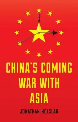 Kína közelgő háborúja Ázsiával - China's Coming War with Asia