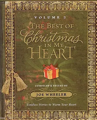 A legjobb karácsony a szívemben 2. kötet: Időtlen történetek, amelyek megmelengetik a szívedet - The Best of Christmas in My Heart Volume 2: Timeless Stories to Warm Your Heart