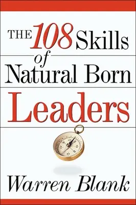 A született vezetők 108 készsége - The 108 Skills of Natural Born Leaders