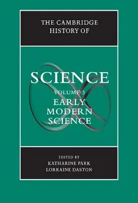 A Cambridge-i tudománytörténet: Volume 3, Early Modern Science - The Cambridge History of Science: Volume 3, Early Modern Science