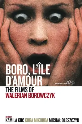 Boro, l'le d'Amour: Walerian Borowczyk filmjei - Boro, l'le d'Amour: The Films of Walerian Borowczyk