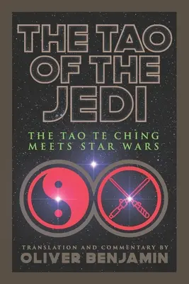 A Jedi Tao: A Tao Te Csing találkozik a Csillagok Háborújával - The Tao of the Jedi: The Tao Te Ching Meets Star Wars