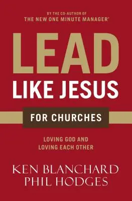 Vezess úgy, mint Jézus az egyházak számára: Modern példabeszéd az egyház számára - Lead Like Jesus for Churches: A Modern Day Parable for the Church