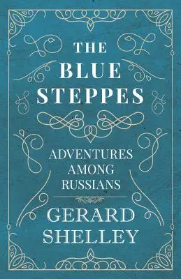 A kék sztyeppék - Kalandozások az oroszok között - The Blue Steppes - Adventures Among Russians