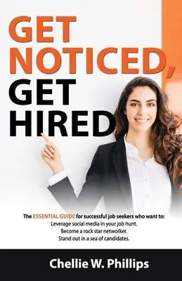 Get Noticed, Get Hired: A sikeres álláskeresők alapvető útmutatója, akik szeretnének: - A közösségi médiát az álláskeresés során. - Rocks - Get Noticed, Get Hired: The essential guide for successful job seekers who want to: - Leverage social media in your job hunt. - Become a Rocks