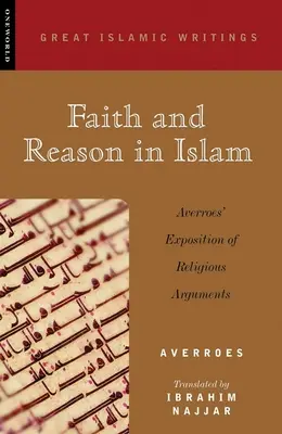 Hit és ész az iszlámban: Averroes' Exposition of Religious Arguments (Averroes vallási érvek kifejtése) - Faith and Reason in Islam: Averroes' Exposition of Religious Arguments