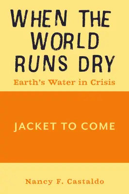 Amikor a világ kiszárad: A Föld vize válságban - When the World Runs Dry: Earth's Water in Crisis