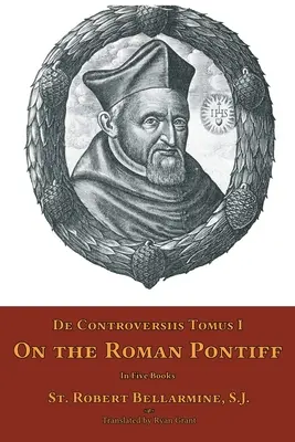 De Controversiis Tomus II: A római pápáról - De Controversiis Tomus II: On the Roman Pontiff