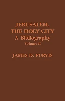 Jeruzsálem, a szent város: Bibliográfia, II. kötet - Jerusalem, The Holy City: A Bibliography, Volume II