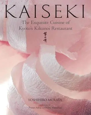 Kaiseki: The Exquisite Cuisine of Kyoto's Kikunoi Restaurant (A kiotói Kikunoi étterem kiváló konyhája) - Kaiseki: The Exquisite Cuisine of Kyoto's Kikunoi Restaurant