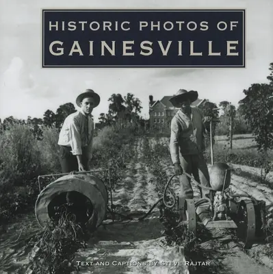 Történelmi fotók Gainesville-ről - Historic Photos of Gainesville