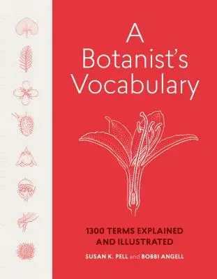 A botanikus szókincse: 1300 kifejezés magyarázata és illusztrációja - A Botanist's Vocabulary: 1300 Terms Explained and Illustrated