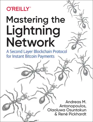 A Lightning Network elsajátítása: A második rétegű blokklánc protokoll az azonnali Bitcoin-fizetésekhez - Mastering the Lightning Network: A Second Layer Blockchain Protocol for Instant Bitcoin Payments