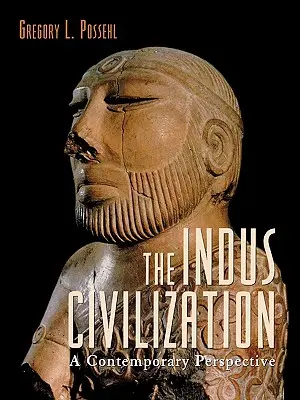 Az indus civilizáció: Egy kortárs perspektíva - The Indus Civilization: A Contemporary Perspective