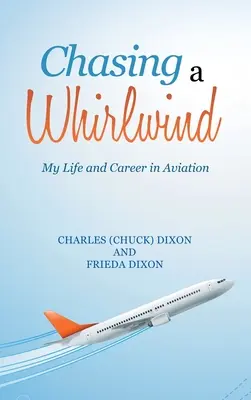 Chasing a Whirlwind: Életem és karrierem a repülésben - Chasing a Whirlwind: My Life and Career in Aviation