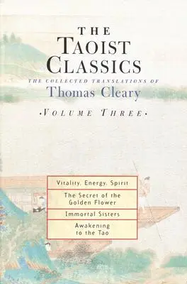 A taoista klasszikusok, harmadik kötet: Thomas Cleary összegyűjtött fordításai - The Taoist Classics, Volume Three: The Collected Translations of Thomas Cleary