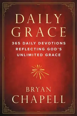 Mindennapi kegyelem: 365 napi áhítat Isten korlátlan kegyelmét tükrözve - Daily Grace: 365 Daily Devotions Reflecting God's Unlimited Grace