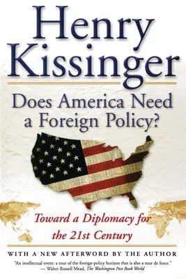 Szüksége van-e Amerikának külpolitikára? A 21. század diplomáciája felé - Does America Need a Foreign Policy?: Toward a Diplomacy for the 21st Century