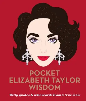 Zseb Elizabeth Taylor bölcsességek - szellemes idézetek és bölcs szavak egy igazi ikontól - Pocket Elizabeth Taylor Wisdom - Witty Quotes and Wise Words From a True Icon