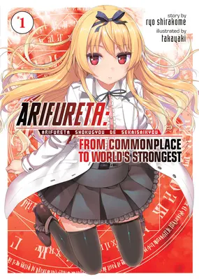 Arifureta: (Light Novel) Vol. 1: From Commonplace to World's Strongest (Light Novel) Vol. 1 - Arifureta: From Commonplace to World's Strongest (Light Novel) Vol. 1