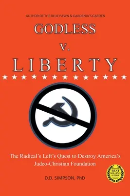 ISTENTELENSÉG kontra SZABADSÁG: A radikális baloldal törekvése Amerika zsidó-keresztény alapjainak lerombolására - GODLESS v. LIBERTY: The Radical Left's Quest to Destroy America's Judeo-Christian Foundation