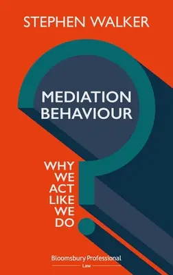 A közvetítői magatartás: Miért cselekszünk úgy, ahogy cselekszünk - Mediation Behaviour: Why We ACT Like We Do