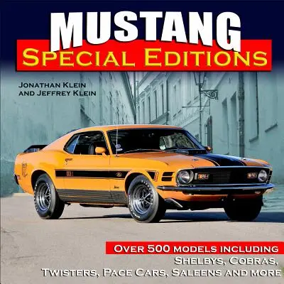 Mustang különkiadások: Több mint 500 modell, köztük Shelbyk, Cobrák, Twisterek, Pace Cars, Saleenek és még sok más modell - Mustang Special Editions: Over 500 Models Including Shelbys, Cobras, Twisters, Pace Cars, Saleens and More