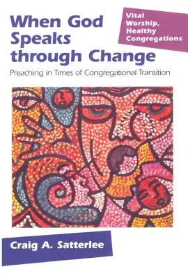 Amikor Isten a változáson keresztül beszél: A gyülekezeti átmenet idején prédikálnak - When God Speaks through Change: Preaching in Times of Congregational Transition