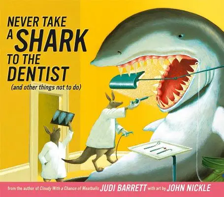 Soha ne vigyél cápát a fogorvoshoz: (És más dolgok, amiket nem szabad tenni) - Never Take a Shark to the Dentist: (And Other Things Not to Do)