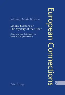 Lingua Barbara avagy a Másik rejtélye: Másság és kívüliség a modern európai költészetben - Lingua Barbara or the Mystery of the Other: Otherness and Exteriority in Modern European Poetry