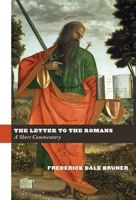 A Rómaiakhoz írt levél: Rövid kommentár - The Letter to the Romans: A Short Commentary