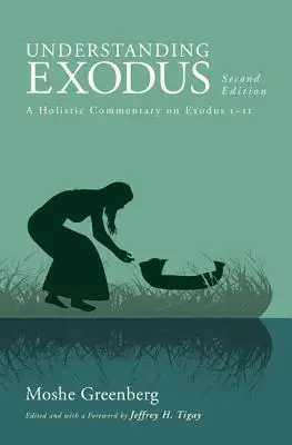 Az Exodus megértése: Holisztikus kommentár az Exodus 1-11-hez - Understanding Exodus: A Holistic Commentary on Exodus 1-11