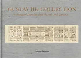 III. Gusztáv király gyűjteménye - Építészeti rajzok a 17. századtól a 19. századig - Collection of King Gustav III - Architectural Drawing from the 17th Century to the 19th Century