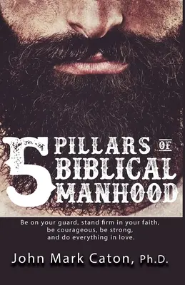 A bibliai férfiasság öt pillére - The Five Pillars of Biblical Manhood