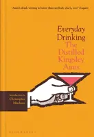 Mindennapi ivás - A desztillált Kingsley Amis - Everyday Drinking - The Distilled Kingsley Amis